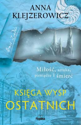 Księga Wysp Ostatnich. Autor: Klejzerowicz Anna. SmakLiter.pl Okładka książki Księga Wysp Ostatnich
