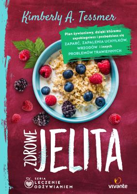 Leczenie odżywianiem. Zdrowe jelita. Autor: Kimberly Tessmer. SmakLiter.pl Okładka książki Leczenie odżywianiem. Zdrowe jelita