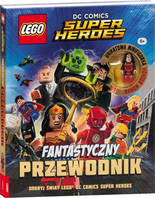 LEGO DC COMICS Fantastyczny przewodnik. Autor: Cavan Scott. SmakLiter.pl Okładka książki LEGO DC COMICS Fantastyczny przewodnik