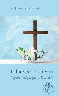 Lilia wśród cierni. Autor: Janusz Królikowski. SmakLiter.pl Okładka książki Lilia wśród cierni