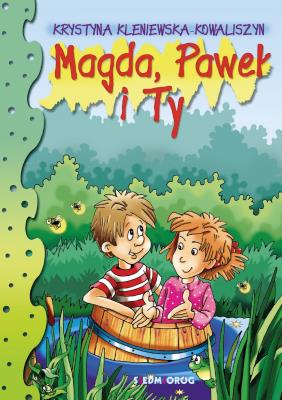 Magda, Paweł i Ty. Autor: Kleniewska-Kowaliszyn Krystyna. SmakLiter.pl Okładka książki Magda, Paweł i Ty