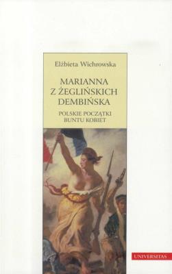 Marianna z Żeglińskich Dembińska. Autor: Wichrowska Elżbieta Z.. SmakLiter.pl Okładka książki Marianna z Żeglińskich Dembińska
