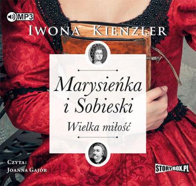 Marysieńka i Sobieski Wielka miłość - Audiobook. Autor: Iwona Kienzler. SmakLiter.pl Okładka książki Marysieńka i Sobieski Wielka miłość - Audiobook