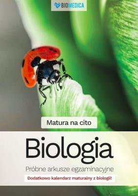 Matura na cito Biologia próbne arkusze egzaminacyjne Zbiór zadań w formie arkuszy. Autor: Mieszkowicz Jacek, Ogiela Maksymilian, Bryś Maciej. SmakLiter.pl Okładka książki Matura na cito Biologia próbne arkusze egzaminacyjne Zbiór zadań w formie arkuszy