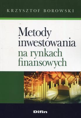 Metody inwestowania na rynkach finansowych. Autor: Krzysztof Borowski. SmakLiter.pl Okładka książki Metody inwestowania na rynkach finansowych