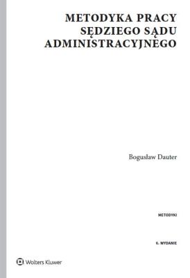 Metodyka pracy sędziego sądu administracyjnego. Autor: Dauter Bogusław. SmakLiter.pl Okładka książki Metodyka pracy sędziego sądu administracyjnego