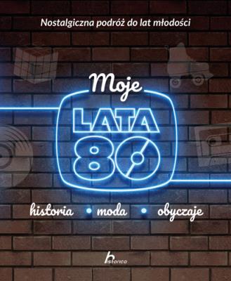 Moje lata 80. Autor: Jabłoński Janusz. SmakLiter.pl Okładka książki Moje lata 80