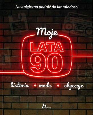 Moje lata 90. Autor: Jabłoński Janusz. SmakLiter.pl Okładka książki Moje lata 90
