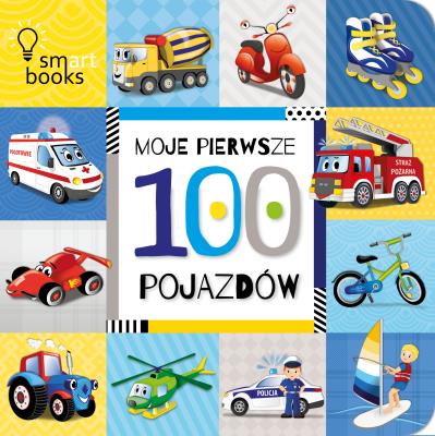 Moje Pierwsze 100 Pojazdów. Autor: Opracowanie zbiorowe. SmakLiter.pl Okładka książki Moje Pierwsze 100 Pojazdów