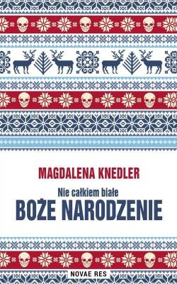 Nie całkiem białe Boże Narodzenie. Autor: Magdalena Knedler. SmakLiter.pl Okładka książki Nie całkiem białe Boże Narodzenie