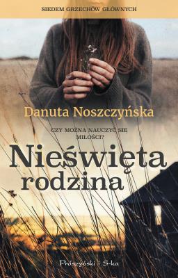 Nieświęta rodzina. Autor: Noszczyńska Danuta. SmakLiter.pl Okładka książki Nieświęta rodzina