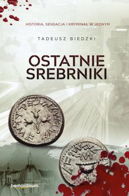 Ostatnie srebrniki. Autor: Tadeusz Biedzki. SmakLiter.pl Okładka książki Ostatnie srebrniki