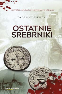 Ostatnie srebrniki. Autor: Tadeusz Biedzki. SmakLiter.pl Okładka książki Ostatnie srebrniki