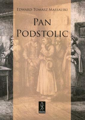 Pan Podstolic albo czym jesteśmy czym możemy być. Autor: Mossalski Edward Tomasz. SmakLiter.pl Okładka książki Pan Podstolic albo czym jesteśmy czym możemy być