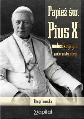 Okładka książki Papież św. Pius X wobec kryzysu modernistycznego