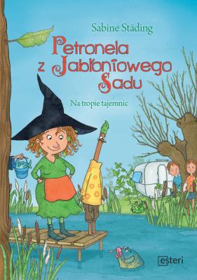 Petronela z Jabłoniowego Sadu Na tropie tajemnic. Autor: Stading Sabine. SmakLiter.pl Okładka książki Petronela z Jabłoniowego Sadu Na tropie tajemnic