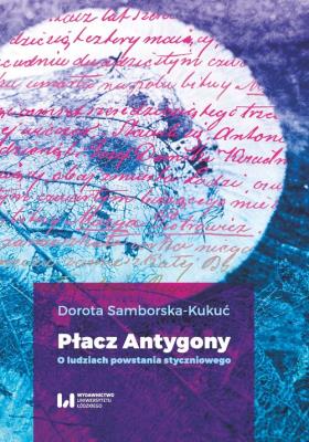Płacz Antygony. Autor: Samborska-Kukuć Dorota. SmakLiter.pl Okładka książki Płacz Antygony