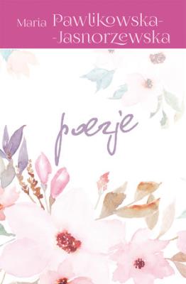 Okładka książki Poezje - Maria Pawlikowska-Jasnorzewska