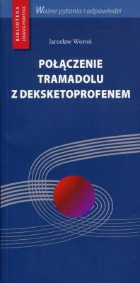 Połączenie tramadolu z deksketoprofenem. Autor: Woroń Jarosław. SmakLiter.pl Okładka książki Połączenie tramadolu z deksketoprofenem