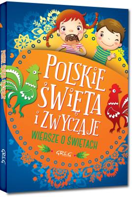 Polskie święta i zwyczaje. Wiersze o świętach. Autor: Karpińska Agata. SmakLiter.pl Okładka książki Polskie święta i zwyczaje. Wiersze o świętach