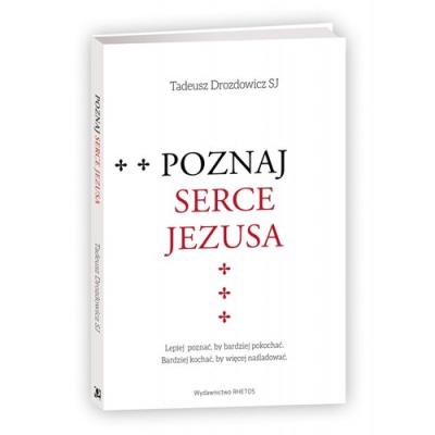 Poznaj Serce Jezusa. Autor: Drozdowicz Tadeusz. SmakLiter.pl Okładka książki Poznaj Serce Jezusa