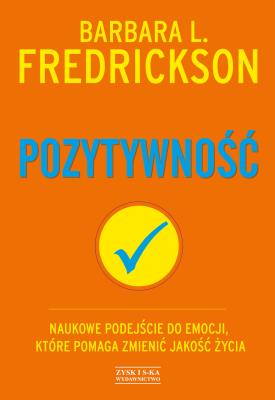Pozytywność DODRUK. Autor: Fredrickson Barbara L., Joanna Gilewicz. SmakLiter.pl Okładka książki Pozytywność DODRUK
