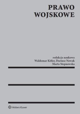 Prawo wojskowe. Autor: Waldemar Kitler (red.), Dariusz Nowak, Stepnowska-Michaluk Marta. SmakLiter.pl Okładka książki Prawo wojskowe