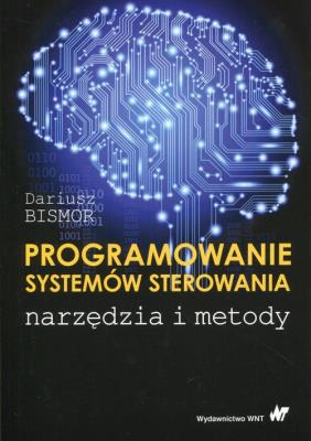 Programowanie systemów sterowania. Autor: Bismor Dariusz. SmakLiter.pl Okładka książki Programowanie systemów sterowania