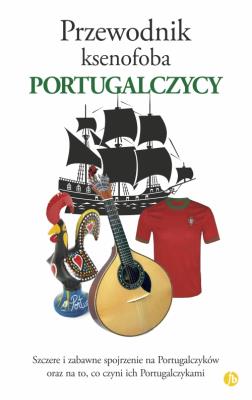 Przewodnik ksenofoba Portugalczycy. Autor: Matthew Hancock. SmakLiter.pl Okładka książki Przewodnik ksenofoba Portugalczycy
