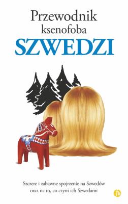 Przewodnik ksenofoba Szwedzi. Autor: Peter Berling. SmakLiter.pl Okładka książki Przewodnik ksenofoba Szwedzi