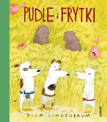 Pudle i frytki. Autor: Pija Lindenbaum. SmakLiter.pl Okładka książki Pudle i frytki