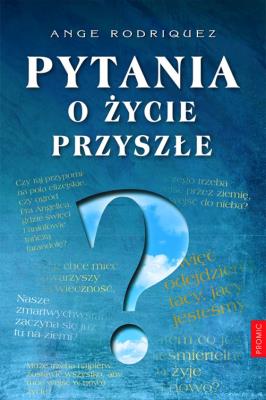 Pytania o życie przyszłe. Autor: Ange Rodriguez. SmakLiter.pl Okładka książki Pytania o życie przyszłe