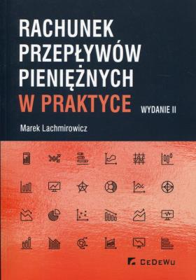 Rachunek przepływów pieniężnych w praktyce. Autor: Lachmirowicz Marek. SmakLiter.pl Okładka książki Rachunek przepływów pieniężnych w praktyce