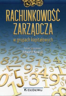 Rachunkowość zarządcza w grupach kapitałowych. Autor: Edward Nowak (red.). SmakLiter.pl Okładka książki Rachunkowość zarządcza w grupach kapitałowych