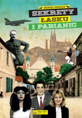 Sekrety Łasku i Pabianic. Autor: Sznajder Andrzej. SmakLiter.pl Okładka książki Sekrety Łasku i Pabianic