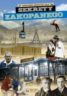 Sekrety Zakopanego. Autor: Bartłomiej Grzegorz Sala. SmakLiter.pl Okładka książki Sekrety Zakopanego