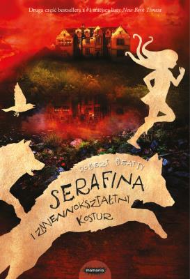 Serafina i zmiennokształtny kostur. Autor: Robert Beatty. SmakLiter.pl Okładka książki Serafina i zmiennokształtny kostur