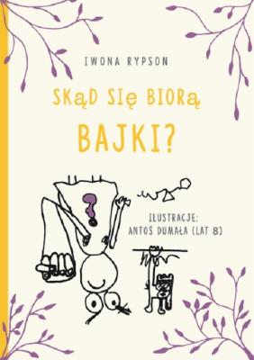 Skąd się biorą bajki?. Autor: Iwona Rypson. SmakLiter.pl Okładka książki Skąd się biorą bajki?