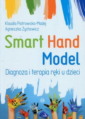 Smart Hand Model. Autor: Klaudia Piotrowska-Madej, Agnieszka Żychowicz. SmakLiter.pl Okładka książki Smart Hand Model