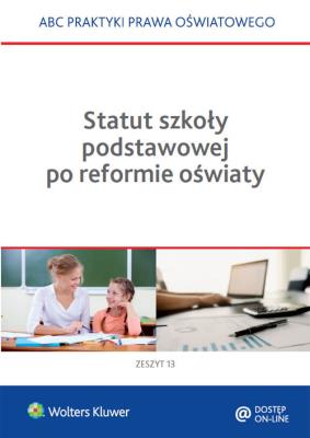 Statut szkoły podstawowej po reformie oświaty. Autor: Marciniak Lidia, Piotrowska-Albin Elżbieta, Agata Piszko. SmakLiter.pl Okładka książki Statut szkoły podstawowej po reformie oświaty