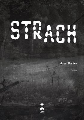 Strach. Autor: Jozef Karika. SmakLiter.pl Okładka książki Strach