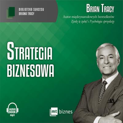 Strategia biznesowa. Autor: Brian Tracy. SmakLiter.pl Okładka książki Strategia biznesowa