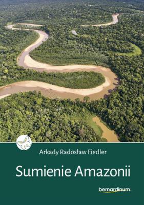 Sumienie Amazonii. Autor: Fiedler Arkady Radosław. SmakLiter.pl Okładka książki Sumienie Amazonii