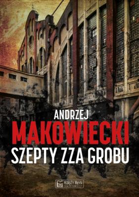 Szepty zza grobu. Autor: Makowiecki Andrzej Z.. SmakLiter.pl Okładka książki Szepty zza grobu