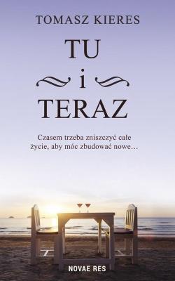 Tu i teraz. Autor: Tomasz Kieres. SmakLiter.pl Okładka książki Tu i teraz
