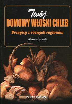 Twój domowy włoski chleb. Autor: Alessandro Valli. SmakLiter.pl Okładka książki Twój domowy włoski chleb