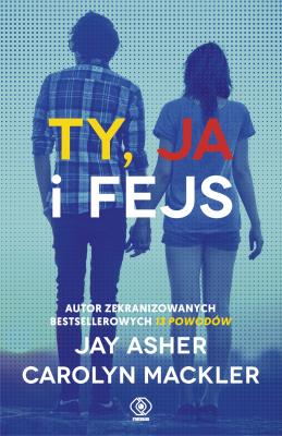 Ty, ja i fejs w.2. Autor: Jay Asher, Carolyn Mackler. SmakLiter.pl Okładka książki Ty, ja i fejs w.2