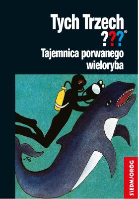 Tych Trzech??? Tajemnica porwanego wieloryba. Autor: Chandler Andy. SmakLiter.pl Okładka książki Tych Trzech??? Tajemnica porwanego wieloryba