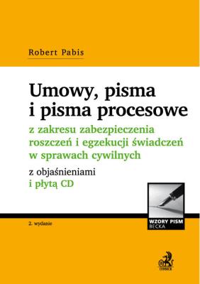 Umowy, pisma i pisma procesowe z zakresu zabezpieczenia roszczeń i egzekucji świadczeń w sprawach cy. Autor: Pabis Robert. SmakLiter.pl Okładka książki Umowy, pisma i pisma procesowe z zakresu zabezpieczenia roszczeń i egzekucji świadczeń w sprawach cy