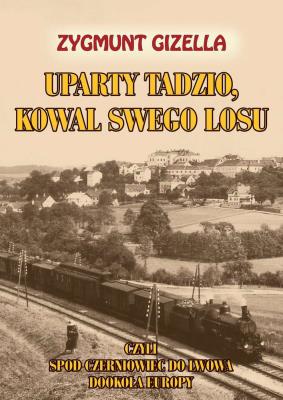 Uparty Tadzio kowal swego losu. Autor: Gizella Zygmunt. SmakLiter.pl Okładka książki Uparty Tadzio kowal swego losu